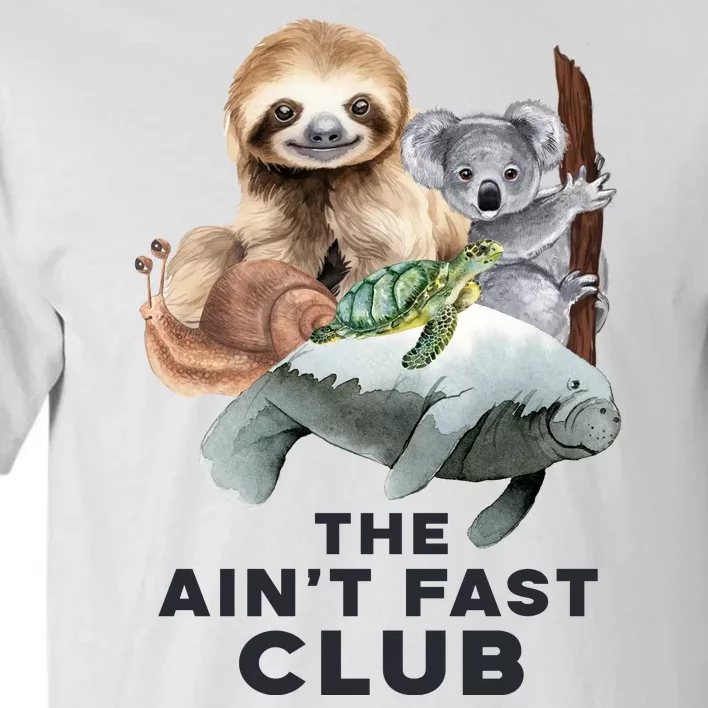 The Aint Fast Club Funny Cute Slow Animal Tall T-Shirt