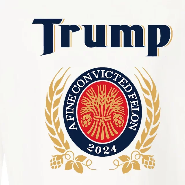 Trump A Fine Convicted Felon 2024 Beer Cropped Pullover Crew