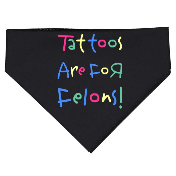 Tattoos Are For Felons! USA-Made Doggie Bandana