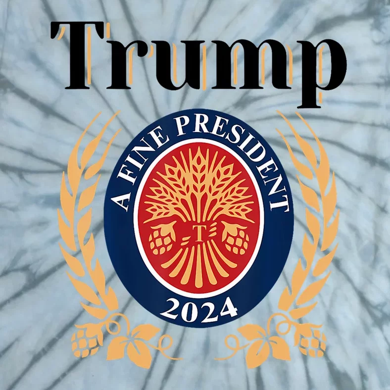 Trump A Fine President 2024 Reelection 2024 Tie-Dye T-Shirt