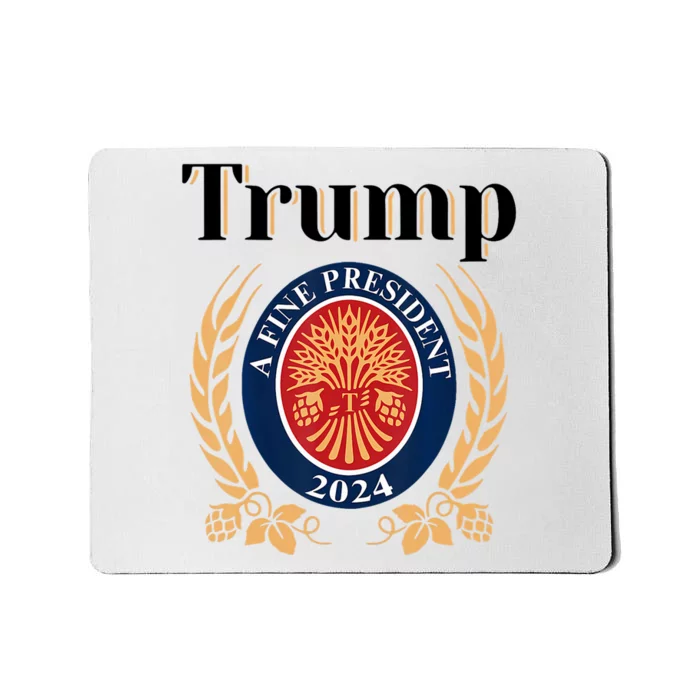 Trump A Fine President 2024 Reelection 2024 Mousepad