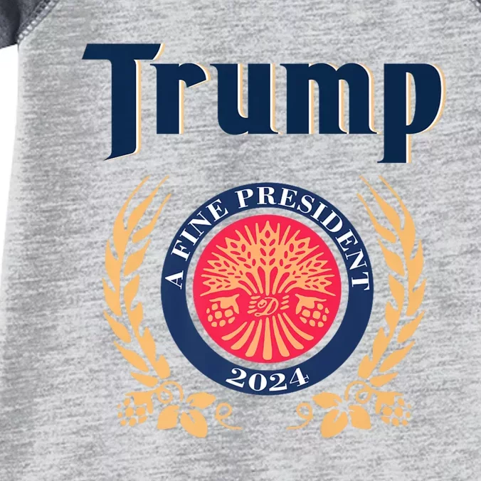 Trump A Fine President 2024 Infant Baby Jersey Bodysuit