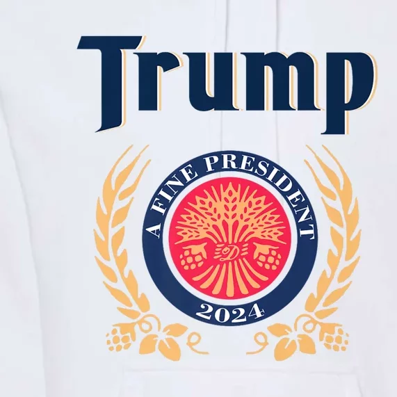 Trump A Fine President 2024 Premium Hoodie