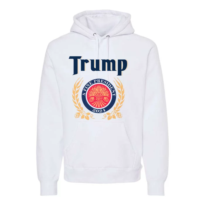 Trump A Fine President 2024 Premium Hoodie