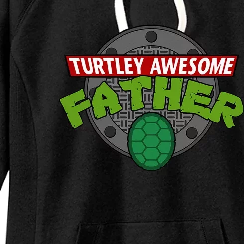 Turtley Awesome Father Awesome Fathers Day Women's Fleece Hoodie