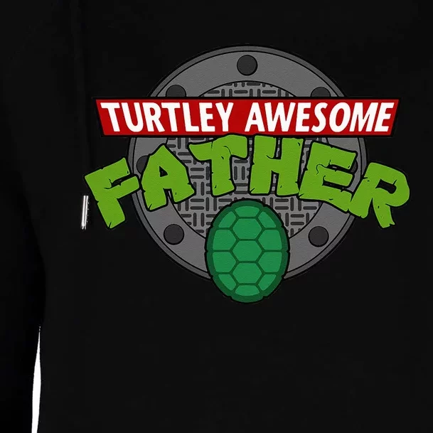 Turtley Awesome Father Awesome Fathers Day Womens Funnel Neck Pullover Hood