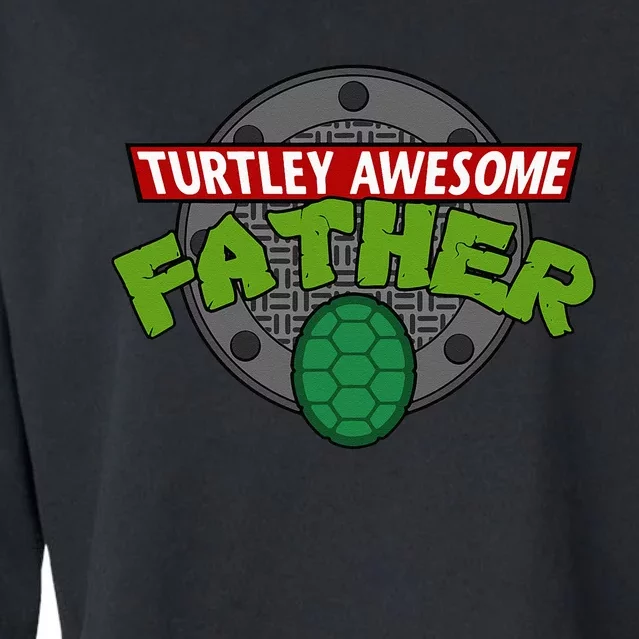 Turtley Awesome Father Awesome Fathers Day Cropped Pullover Crew