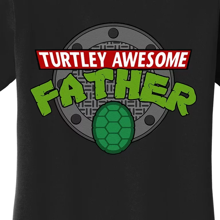 Turtley Awesome Father Awesome Fathers Day Women's T-Shirt