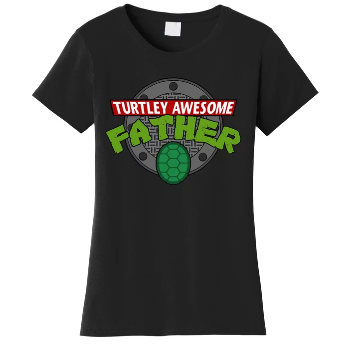 Turtley Awesome Father Awesome Fathers Day Women's T-Shirt