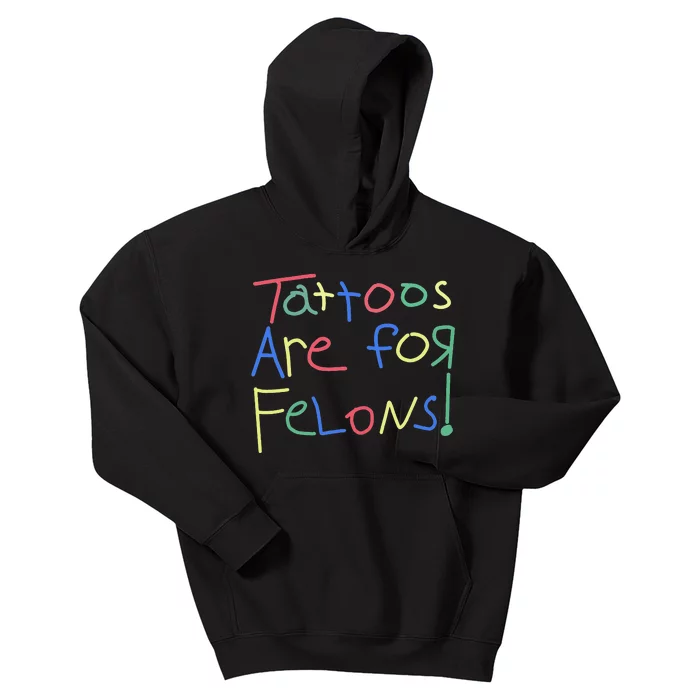 Tattoos Are For Felons! Kids Hoodie