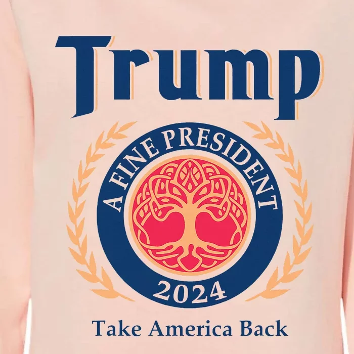 Trump A Fine President 2024 Take America Back Womens California Wash Sweatshirt