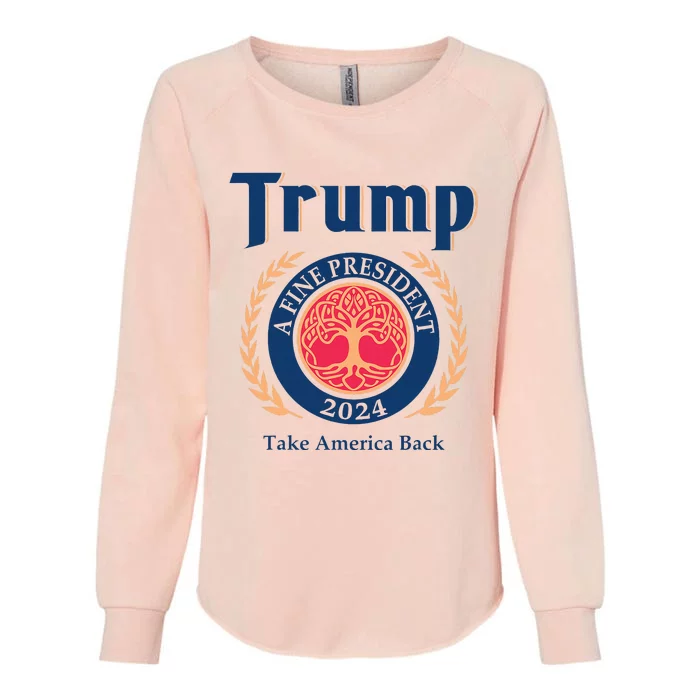 Trump A Fine President 2024 Take America Back Womens California Wash Sweatshirt