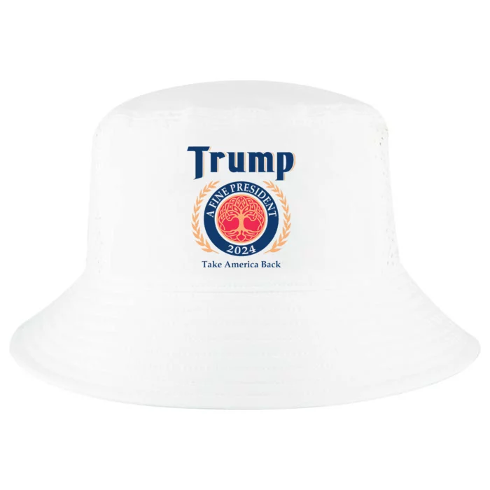 Trump A Fine President 2024 Take America Back Cool Comfort Performance Bucket Hat