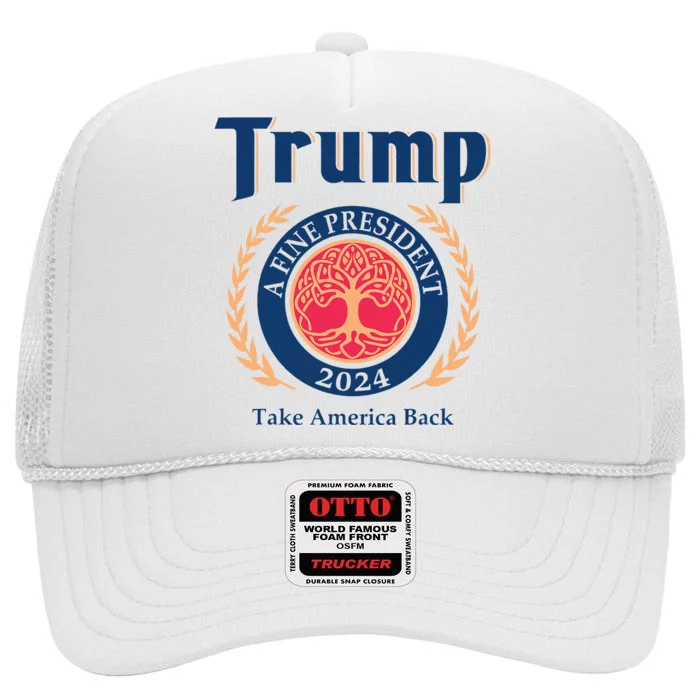 Trump A Fine President 2024 Take America Back High Crown Mesh Trucker Hat