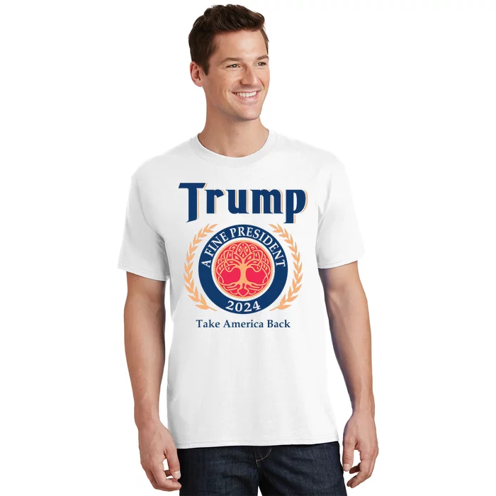 Trump A Fine President 2024 Take America Back T-Shirt