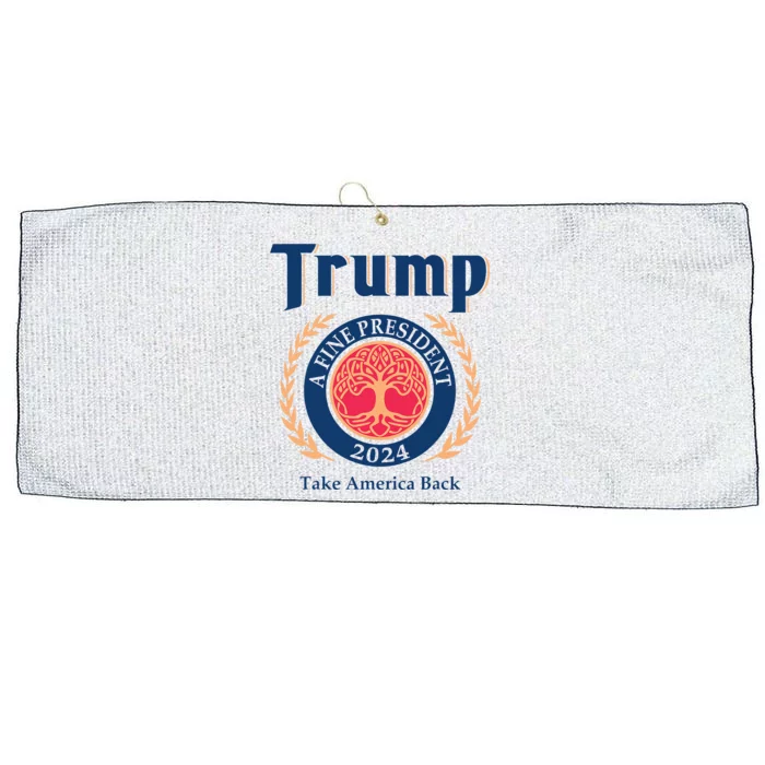 Trump A Fine President 2024 Take America Back Large Microfiber Waffle Golf Towel