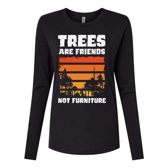 Trees Are Friends Not Furniture Environmentalist Womens Cotton Relaxed Long Sleeve T-Shirt