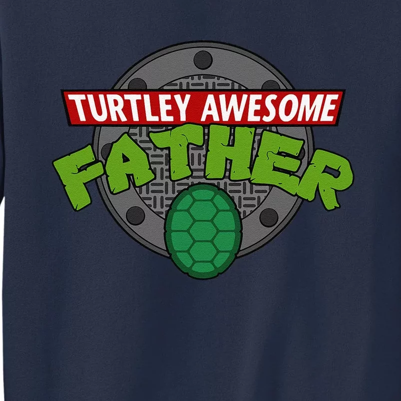 Turtley Awesome Father Awesome Fathers Day Sweatshirt