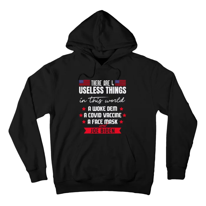 There Are Four Useless Things In This World Sarcastic Biden Hoodie