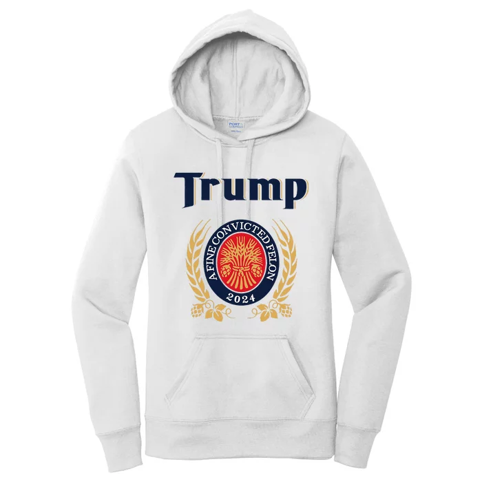 Trump A Fine Convicted Felon 2024 Beer Women's Pullover Hoodie