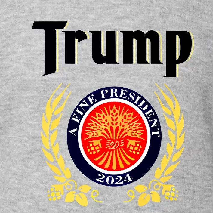 Trump A Fine President 2024 Toddler Sweatshirt