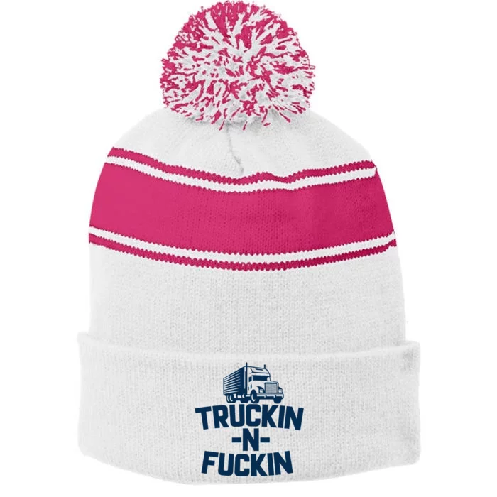 Truckin And Fuckin Funny Trucker Stripe Pom Pom Beanie