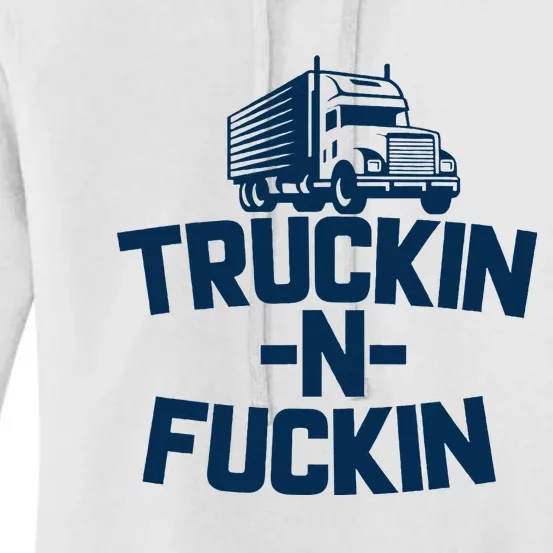 Truckin And Fuckin Funny Trucker Women's Pullover Hoodie