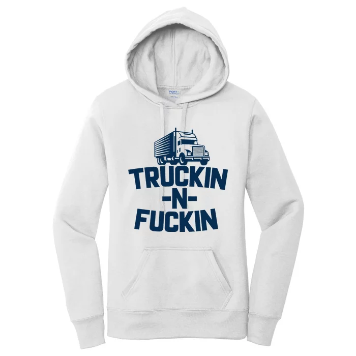 Truckin And Fuckin Funny Trucker Women's Pullover Hoodie