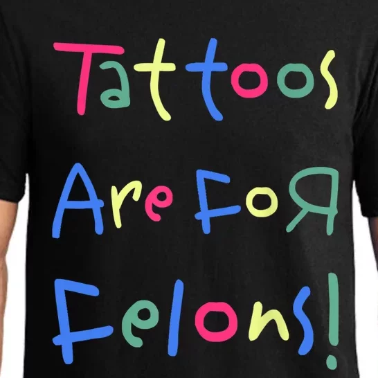 Tattoos Are For Felons! Pajama Set