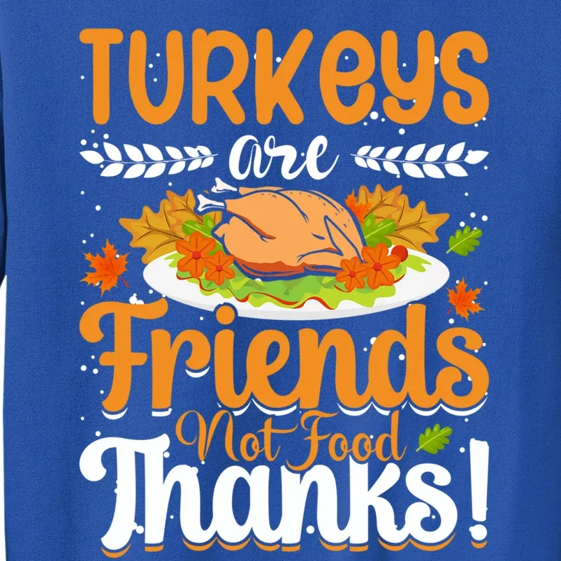 Turkeys Are Friends Not Food Thanks Gift Sweatshirt