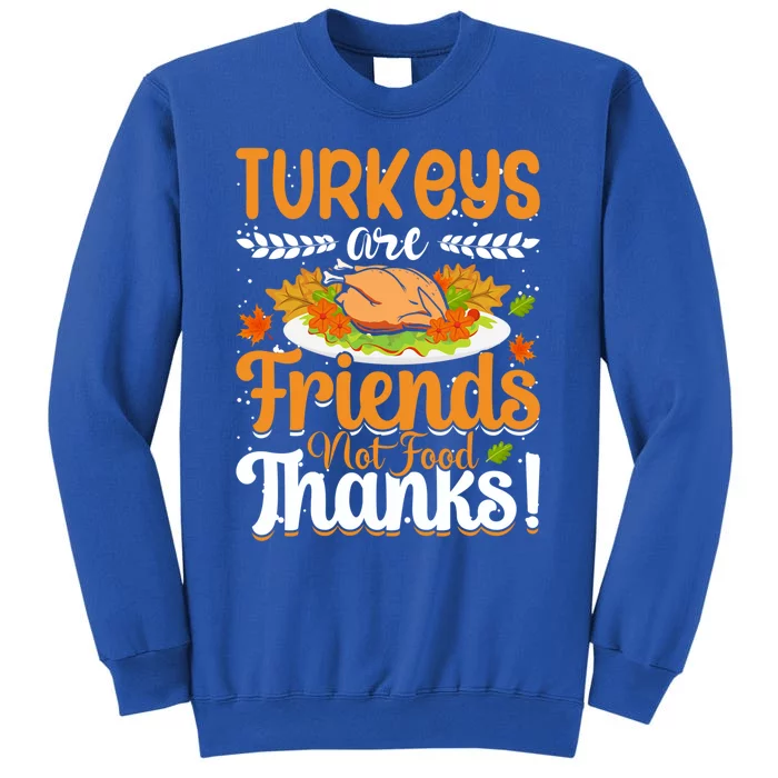 Turkeys Are Friends Not Food Thanks Gift Sweatshirt