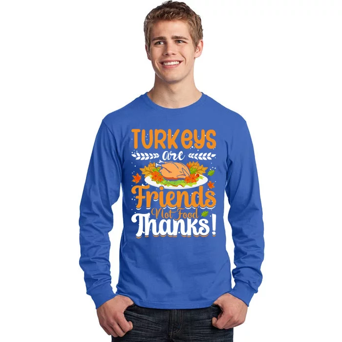 Turkeys Are Friends Not Food Thanks Gift Tall Long Sleeve T-Shirt