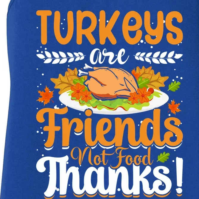 Turkeys Are Friends Not Food Thanks Gift Women's Racerback Tank