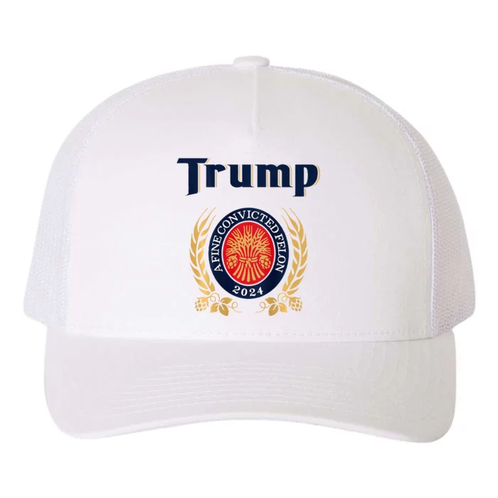 Trump A Fine Convicted Felon 2024 Beer Yupoong Adult 5-Panel Trucker Hat