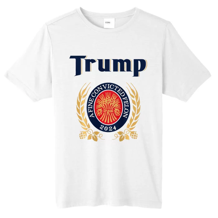 Trump A Fine Convicted Felon 2024 Beer ChromaSoft Performance T-Shirt