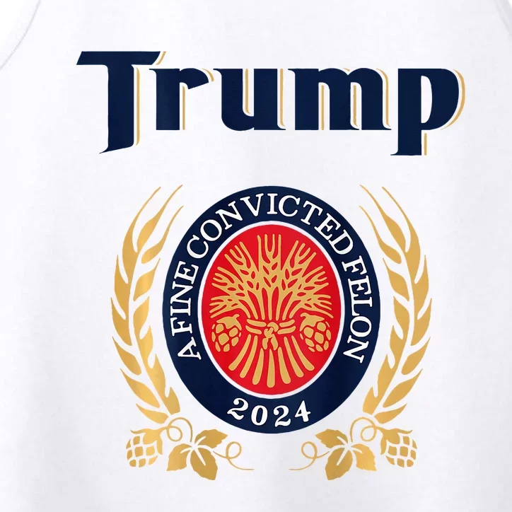 Trump A Fine Convicted Felon 2024 Beer Performance Tank