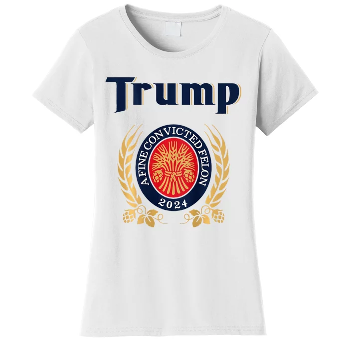 Trump A Fine Convicted Felon 2024 Beer Women's T-Shirt