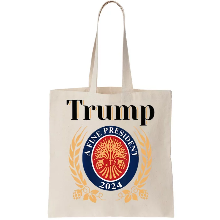 Trump A Fine President 2024 Re Election 2024 Tote Bag