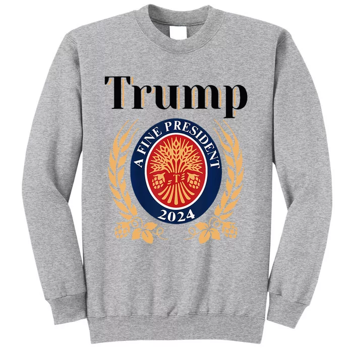 Trump A Fine President 2024 Re Election 2024 Tall Sweatshirt