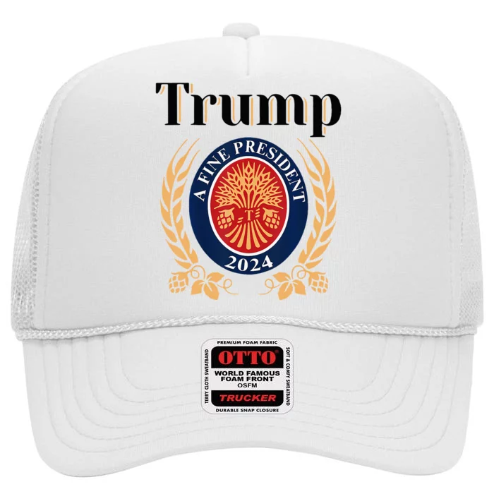 Trump A Fine President 2024 Re Election 2024 High Crown Mesh Trucker Hat