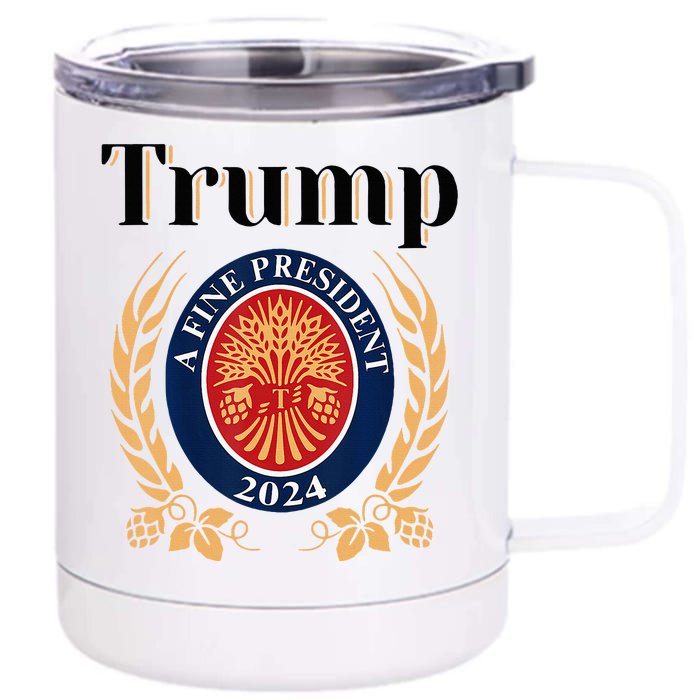 Trump A Fine President 2024 Re Election 2024 Front & Back 12oz Stainless Steel Tumbler Cup