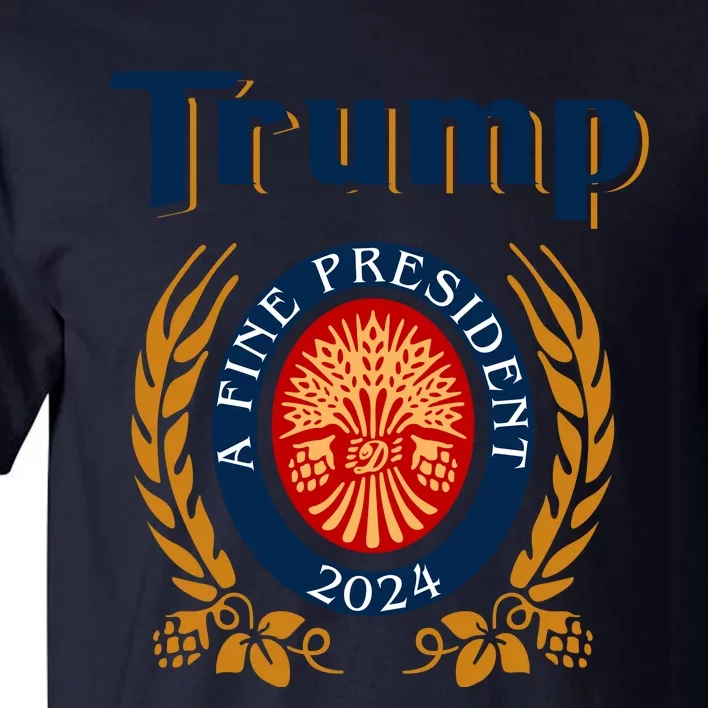 Trump A Fine President 2024 Tall T-Shirt