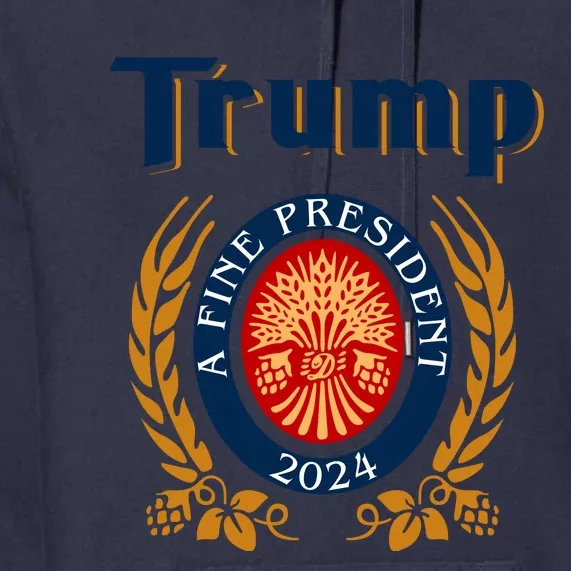 Trump A Fine President 2024 Premium Hoodie