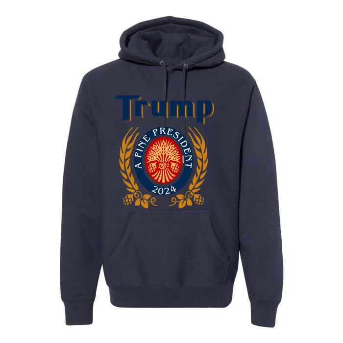 Trump A Fine President 2024 Premium Hoodie