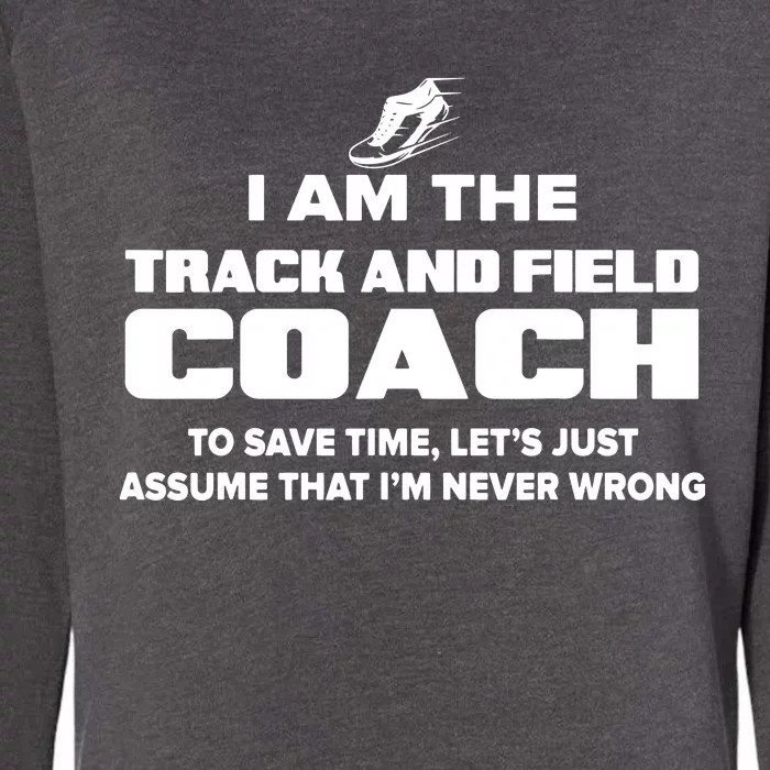 Track And Field Coach Funny Gift Assume Im Never Womens California Wash Sweatshirt