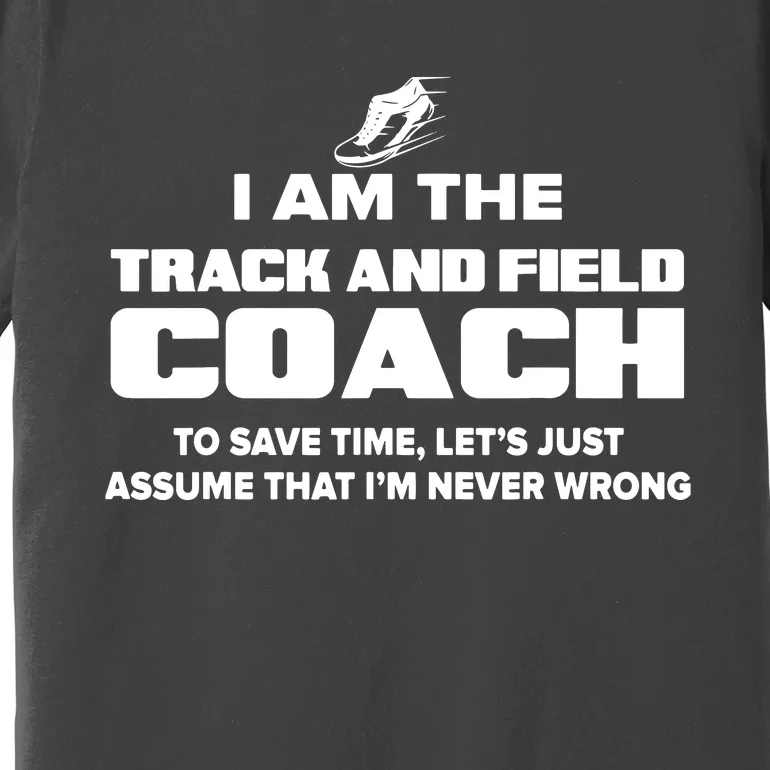 Track And Field Coach Funny Gift Assume Im Never Premium T-Shirt