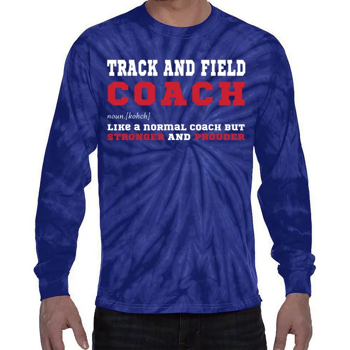 Track And Field Coach Sports Coaching Fun Definition Tie-Dye Long Sleeve Shirt