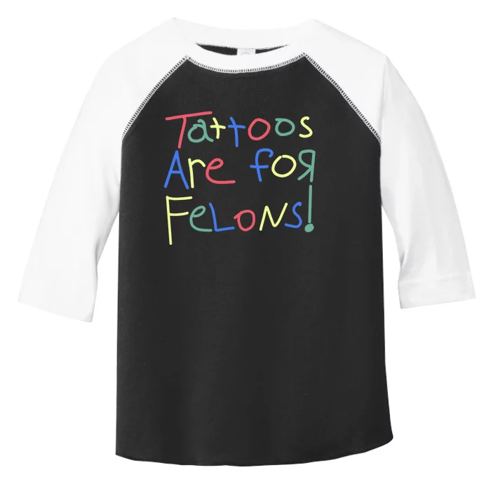 Tattoos Are For Felons! Toddler Fine Jersey T-Shirt