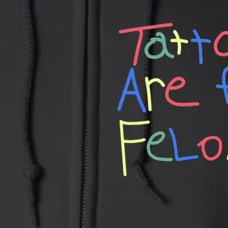 Tattoos Are For Felons! Full Zip Hoodie