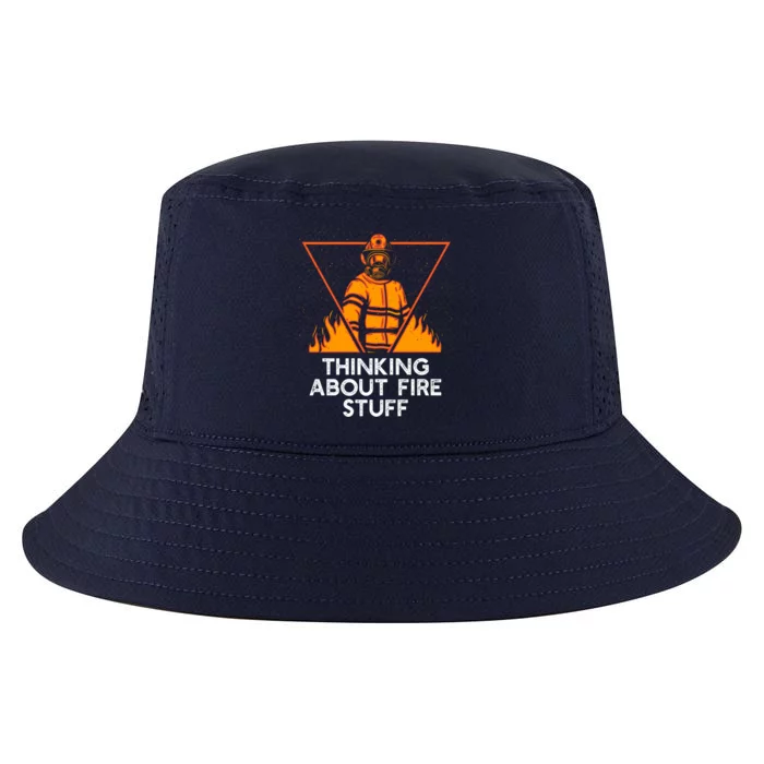 Thinking About Fire Stuff Funny Firefighter Humor Fire Gift Cool Comfort Performance Bucket Hat